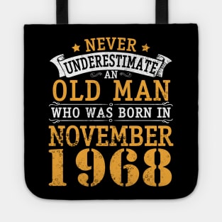 Never Underestimate An Old Man Who Was Born In November 1968 Happy Birthday 52 Years Old To Me You Tote