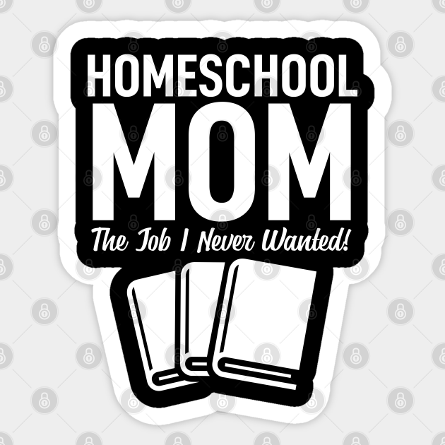 Funny Homeschool Mom Quotes Cute Mother Gifts - Homeschool Mom - Sticker | TeePublic Funny Homeschool Mom Quotes Cute Mother Gifts - Homeschool Mom - Sticker | TeePublic