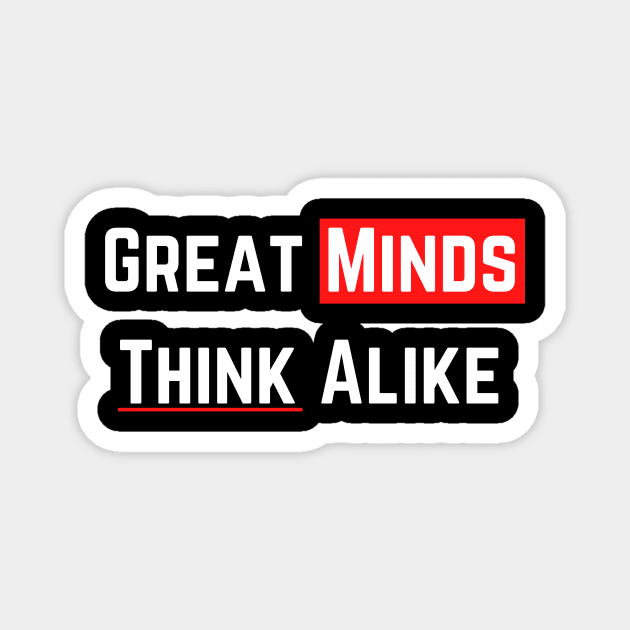 Great Minds Think Alike Magnet by Hssinou