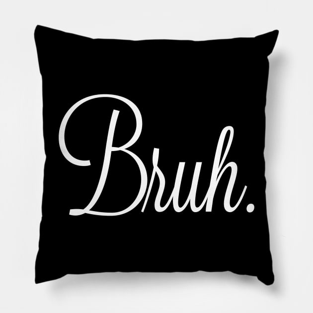 Bruh. Pillow by raykut