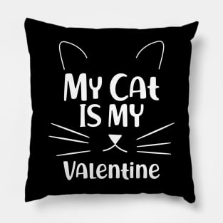 Cat - My Cat is my valentine Pillow