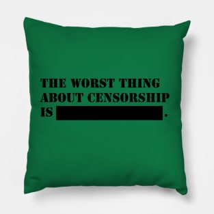 The worthing about censorship is ...! Pillow