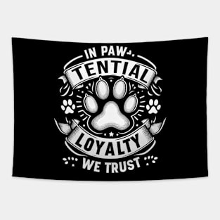 in paw tential loyalty we trust Tapestry
