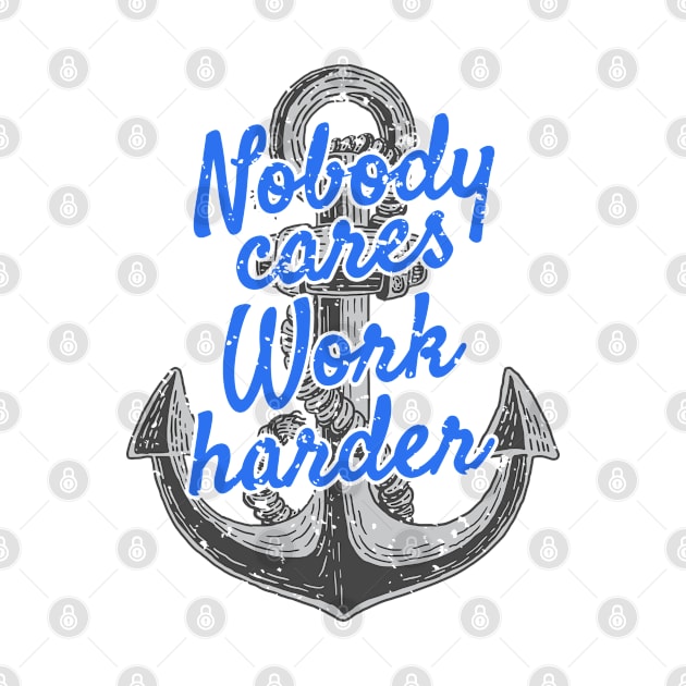 Nobody Cares Work Harder by moslemme.id