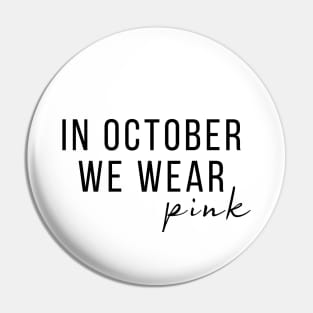 In October We Wear Pink T-shirt, Motivational Shirt, Cancer Support Team Shirt, Breast Cancer Shirt, Awareness Shirt, Pink October Shirt T-Shirt Pin