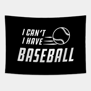 Baseball - I can't I have baseball Tapestry