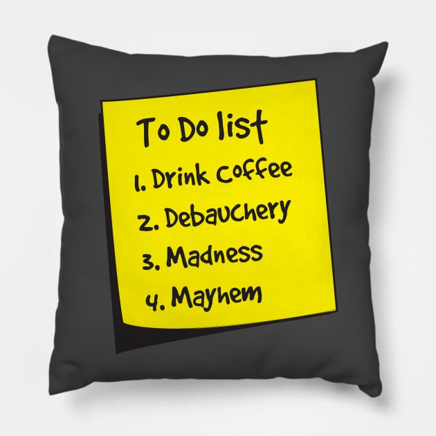 To Do List: Coffee, Debauchery, Madness, Mayhem Pillow by Portals