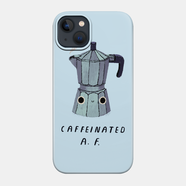 caffeinated AF - Caffeine - Phone Case