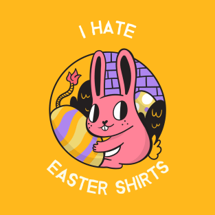 I Hate Easter Shirts T-Shirt