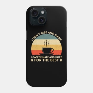 I Don't Rise And Shine Funny Coffee Lover Phone Case