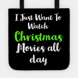 I Just Want To Watch Christmas Movies All Day Tote