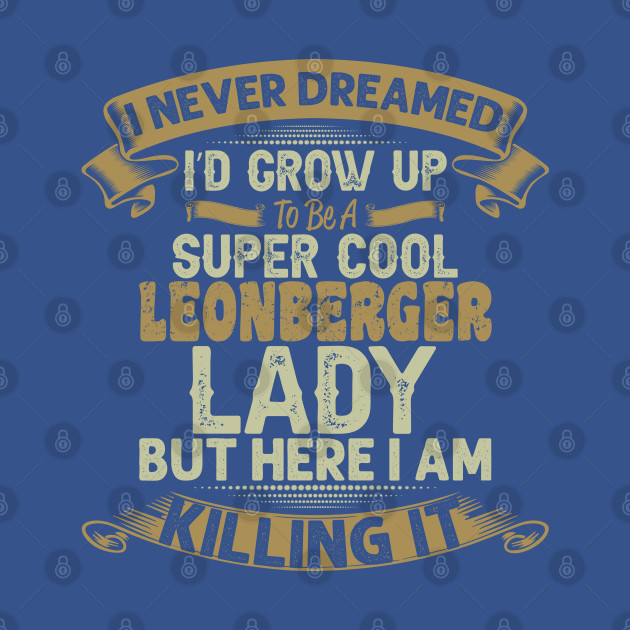 Discover Super cool Leonberger dog lady - Leonberger Dog - T-Shirt