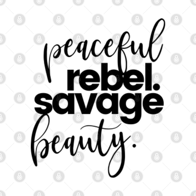 Disover PEACEFUL REBEL. SAVAGE BEAUTY. - Beauty - T-Shirt