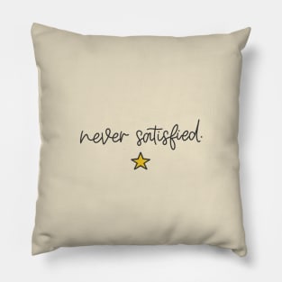 Hamilton - Never Satisfied Pillow