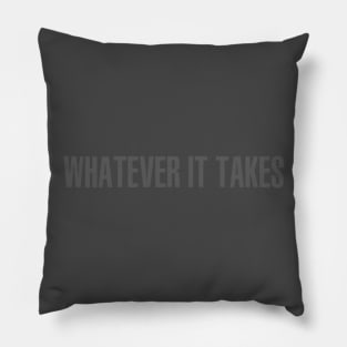 Whatever It Takes Pillow