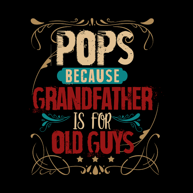 Pops because grandfather is for old guys by LaurieAndrew