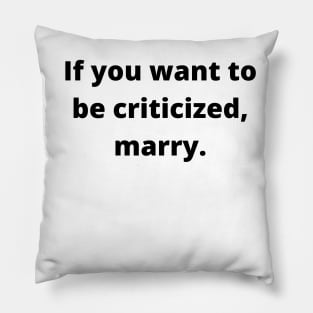 If you want to be criticized, marry Pillow