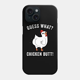 Guess What? Chicken Butt Funny Chickens Phone Case