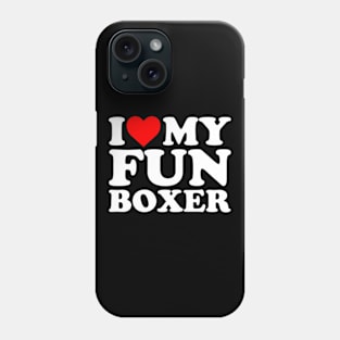 I Love My Fun Boxer Phone Case