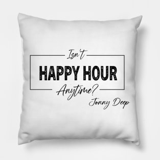 Isn't happy hour anytime sign Pillow