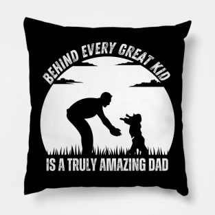 Father's Day - Celebrating Truly Amazing Dads Behind Every Great Kid Pillow