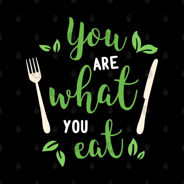 You Are What You Eat Quote by Elysian Alcove