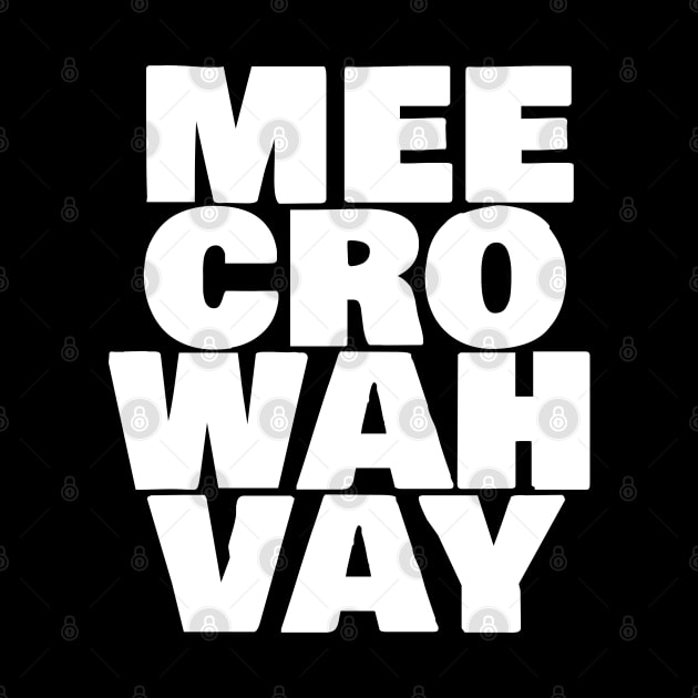 Mee Cro Wah Vay Typography Microwave White Text by ellenhenryart