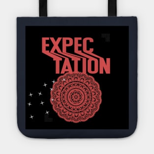 expectation t shirt Tote