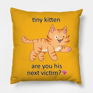 tiny kitten, are you his next victim?💖 Pillow