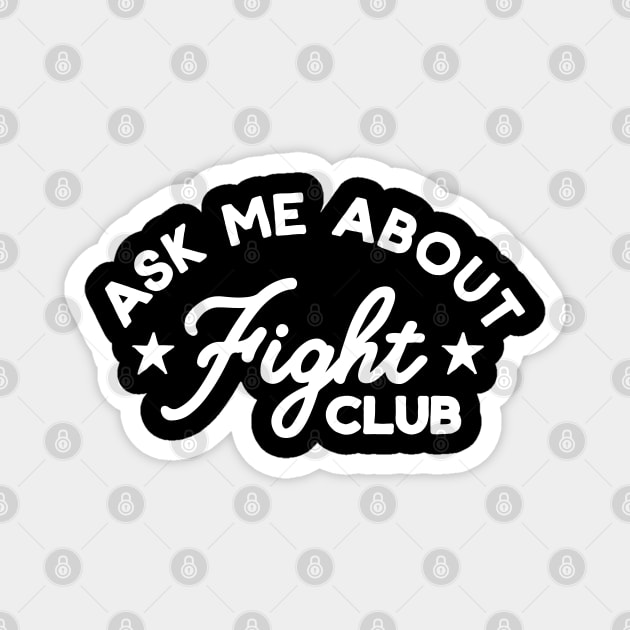 Ask Me About Fight Club Magnet by Carl Cordes