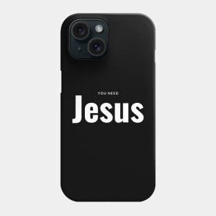 Who needs Jesus....we all do Phone Case