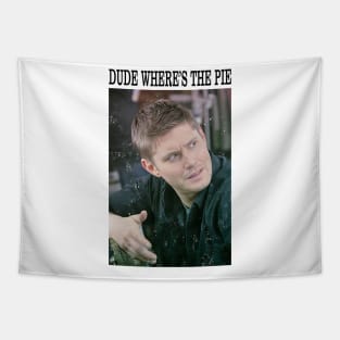 Supernatural Dean Winchester Dude Where s The Pie Tapestry