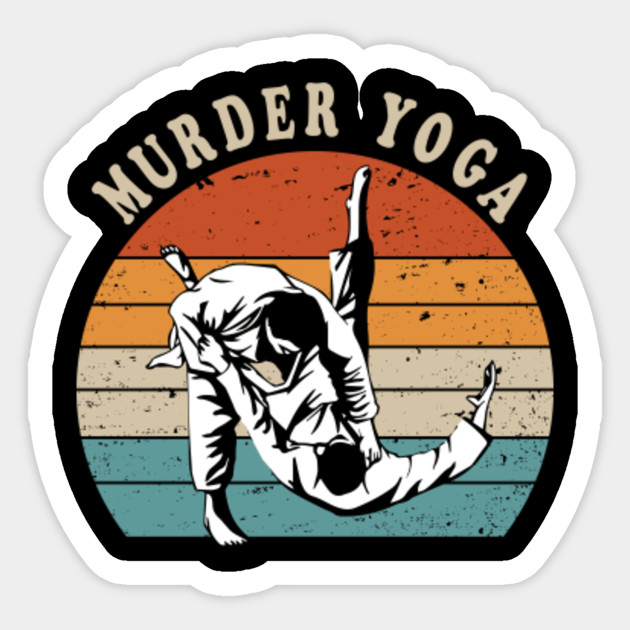 Jiu Jitsu Gift Jiu Jitsu Lover Gift Funny Murder Yoga Gift - Jiu Jitsu - Sticker