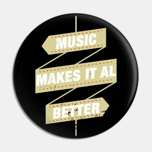 music makes it all better Pin