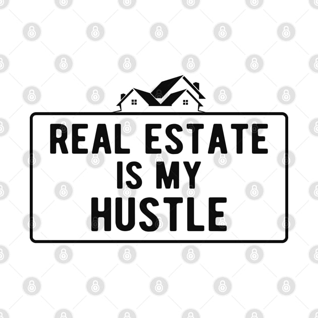 Real Estate is my hustle by KC Happy Shop