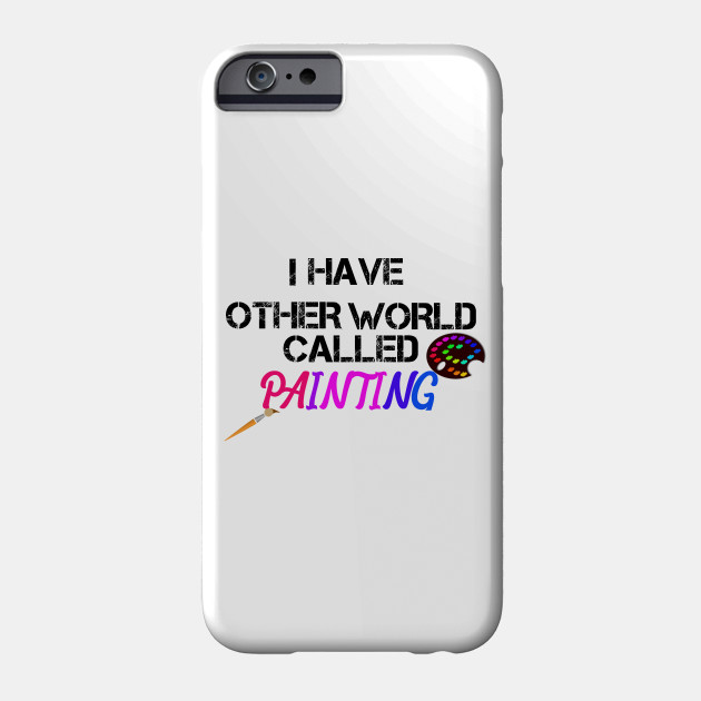 Painter Painting Gifts Phone Case Teepublic