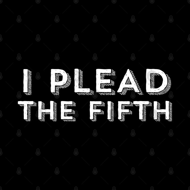 I PLEAD THE FIFTH by Off the Page