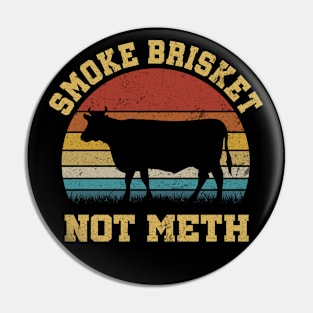 SMOKE BRISKET NOT METH Pin