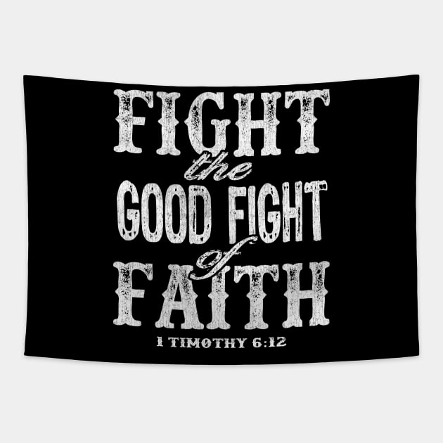 Fight the Good Fight of Faith - 1 Timothy 6:12 Tapestry by PacPrintwear8