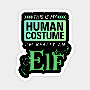 This is My Human Costume I'm Really an Elf (Gradient) Magnet