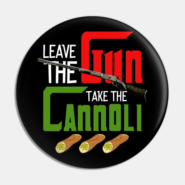 Leave The Gun Take The Cannoli Pin by NotoriousMedia