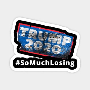 TRUMP 2020 So Much LOSING Magnet