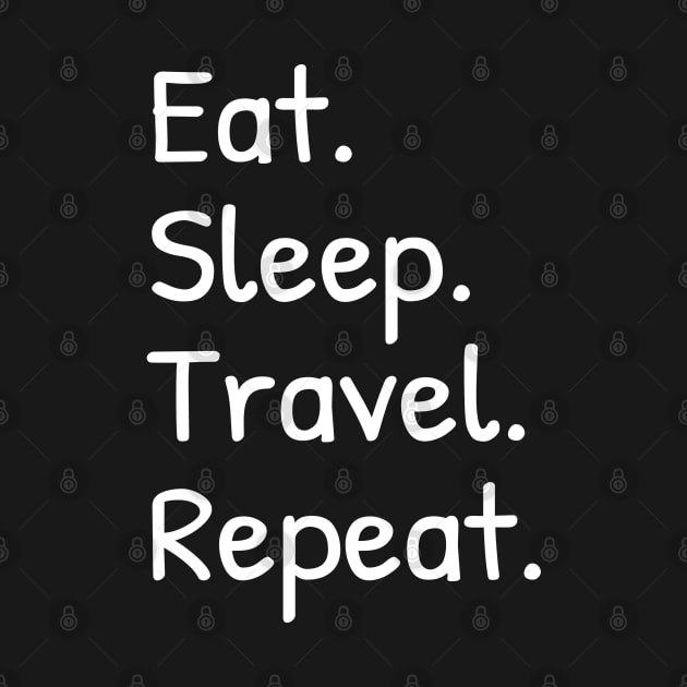 Mens Women Eat Sleep Travel Repeat Funny by Islanr