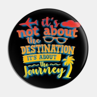 It's Not About The Destination It's About The Journey Pin