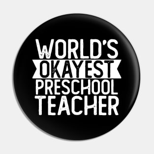 World's Okayest Preschool Teacher T shirt Preschool Teacher Gift Pin