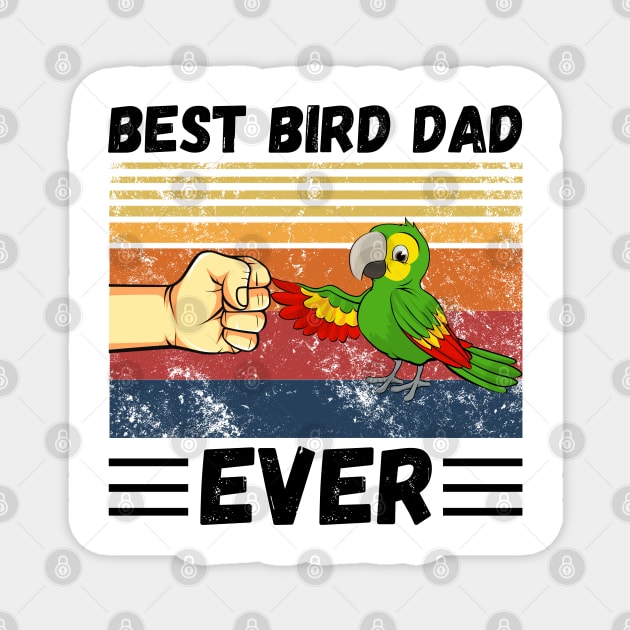 Best Bird Dad Ever, Bird Dad, Mens Parrot Dad Funny Parrot Enthusiast Birds Lover Magnet by JustBeSatisfied