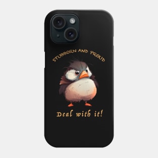 Bird Stubborn Deal With It Cute Adorable Funny Quote Phone Case