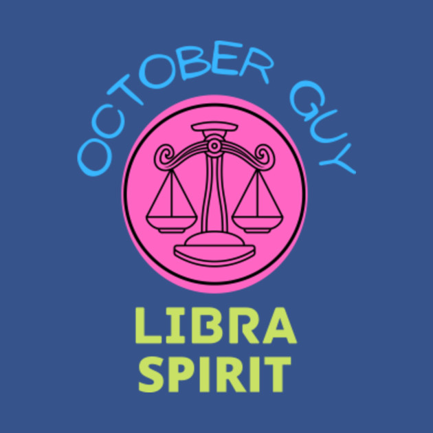 Disover october guy libra spirit - October Guy Libra Spirit - T-Shirt