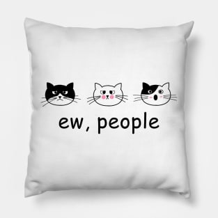 Funny Cat Ew People Cat Cats Meow Kitty Lovers Hate People Gift Pillow