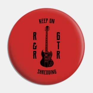 Keep on shredding Pin